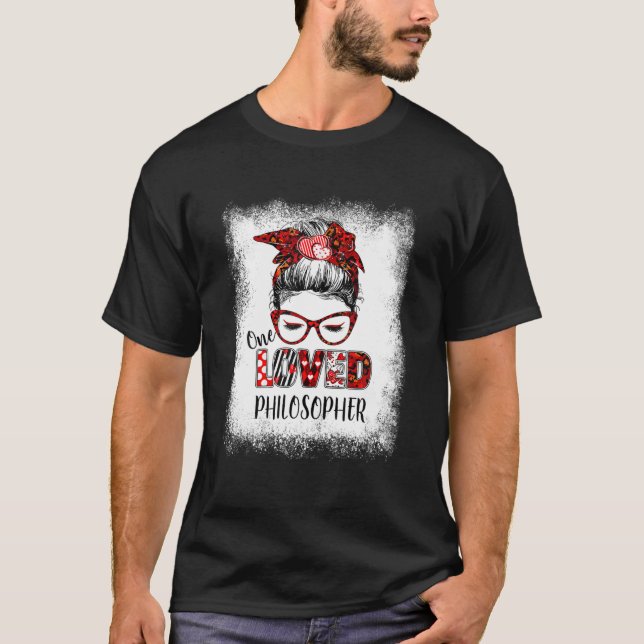 Bleached Messy Bun One Loved Philosopher Valentine T Shirt (Framsida)