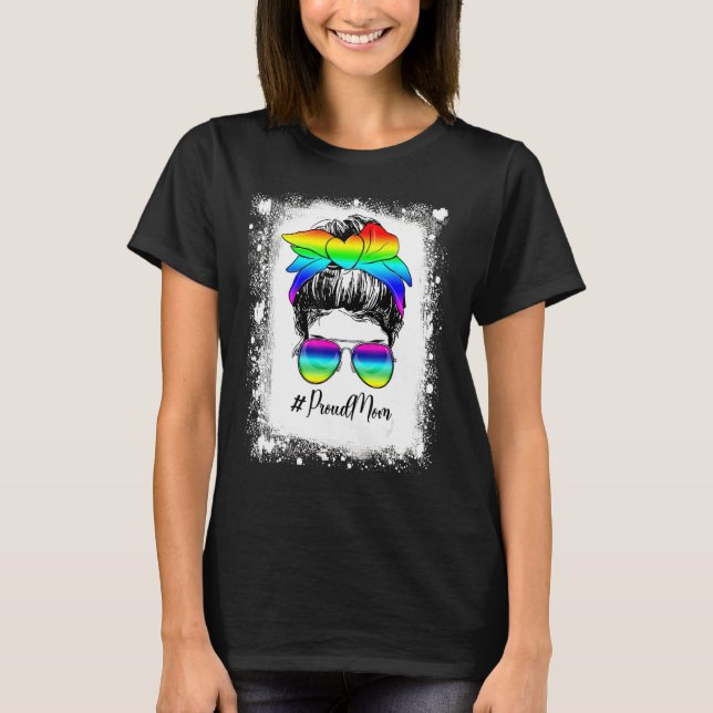Bleached Messy Bun Proud Mom LGBT Gay Pride Suppor T Shirt (Framsida)