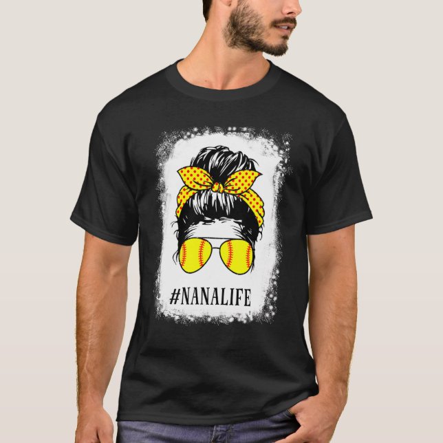 Bleached Nana Life Softball Baseball Messy Bun mot T Shirt (Framsida)