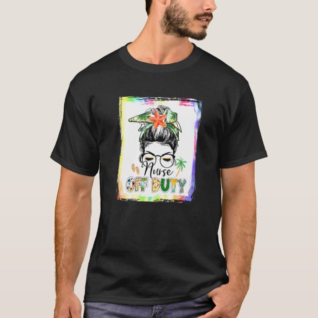 Bleached Nurse off Duty Messy Bun Nurse Summer Vac T Shirt (Framsida)