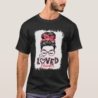 Bleached One Loved Educator Messy Bun Hearts Valen T Shirt