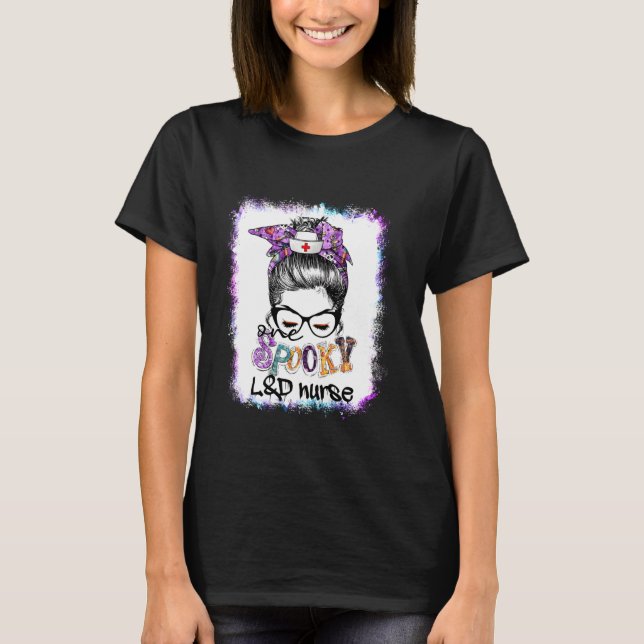 Bleached One Spooky L&d Nurse Messy Bun L&d Nurse T Shirt (Framsida)
