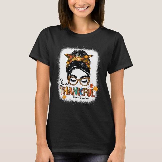 Bleached One Thankful travel nurse Messy Bun Thank T Shirt (Framsida)