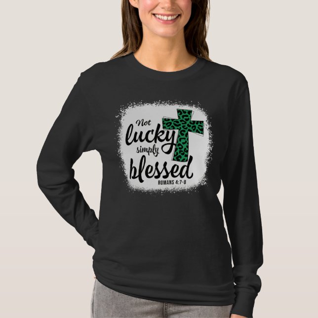 Bleached Shamrock Not Lucky Simply Blessed St Patr T Shirt (Framsida)