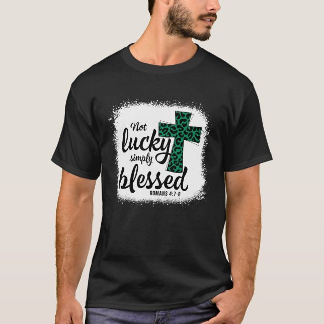 Bleached Shamrock Not Lucky Simply Blessed St Patr T Shirt (Framsida)