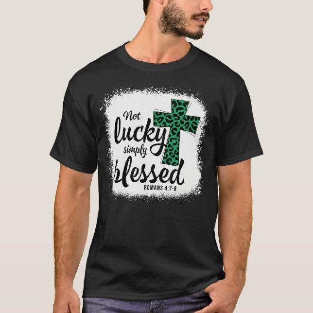 Bleached Shamrock Not Lucky Simply Blessed St Patr T Shirt (Framsida)