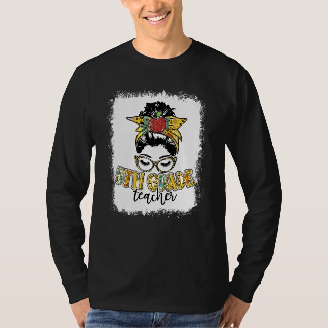 Bleached Solros 5:e Klass-läraren Messy Bun 100 T Shirt (Framsida)