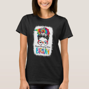 Bleached Tie Dye Mamma Mamma Mamma Bruh Messy Bun  T Shirt
