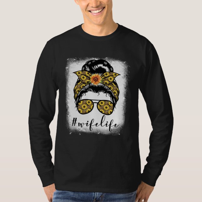 Bleaches Wife Life Messy Hair Bun Mother s Day Sun T Shirt (Framsida)