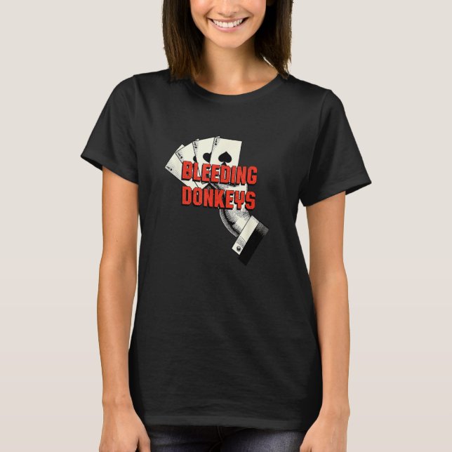 Bleeding Donkeys Gambler Poker Gambling Card Game T Shirt (Framsida)