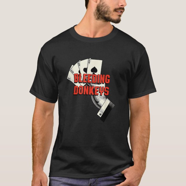 Bleeding Donkeys Gambler Poker Gambling Card Game T Shirt (Framsida)
