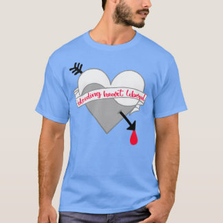 Bleeding Heart Liberal T Shirt