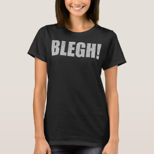 Blegh Funny Metalcore Död Metall Vocalist Djent D T Shirt