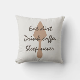Blek Taupe Ät Dirt Drink Coffe Sömn Aldrig Kudde