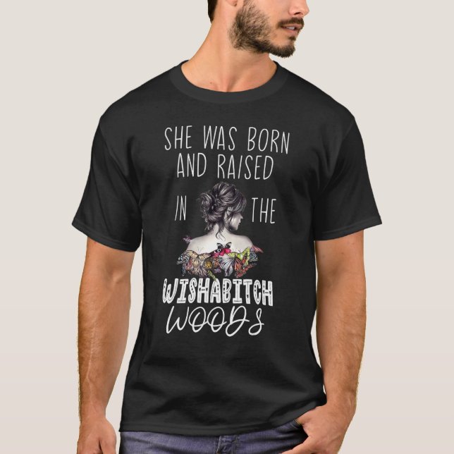 Blekt hon föddes och växte upp i Wishabitch Woo T Shirt (Framsida)