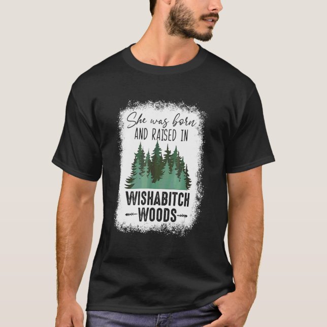 Blekt hon föddes och växte upp i Wishabitch Woo T Shirt (Framsida)