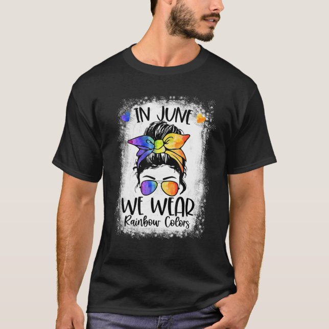 Blekt i juni, vi Bära Rainbow Färg Messy Bun T Shirt (Framsida)