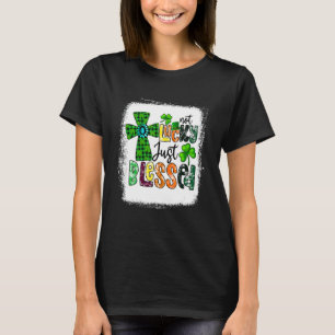 Blekt, inte lyckligt, endast välsignad St patrick' T Shirt