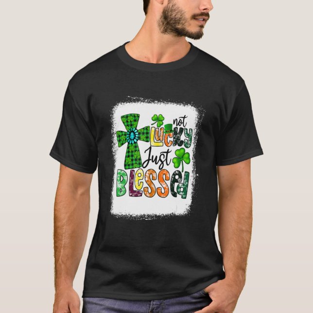 Blekt, inte lyckligt, endast välsignad St patrick' T Shirt (Framsida)