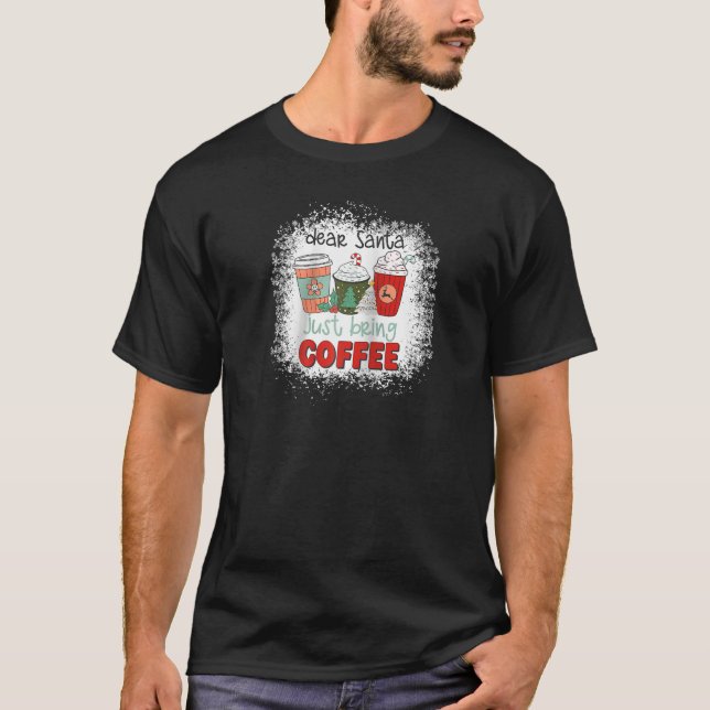 Blekt, kära tomten, ta bara med kaffe, latte Krist T Shirt (Framsida)