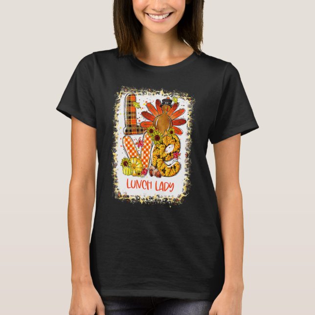 Blekt kärlek Turkiet Lunchdamen Thanksgiving Höst  T Shirt (Framsida)