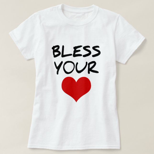 BLESS DIN HJÄRTA T SHIRT (Design framsida)