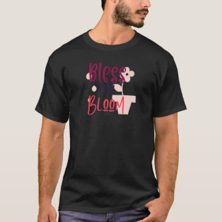 Bless My Bloom T Shirt