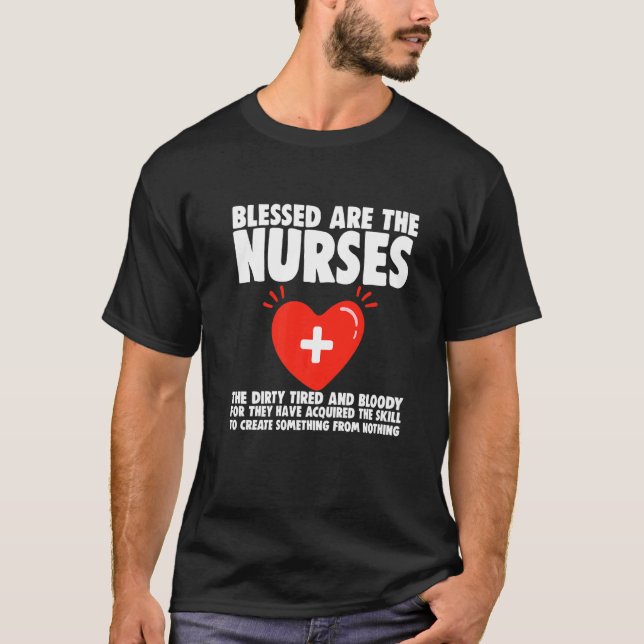 Blessed Are The Nurses The Dirty Tired And Bloody T Shirt (Framsida)