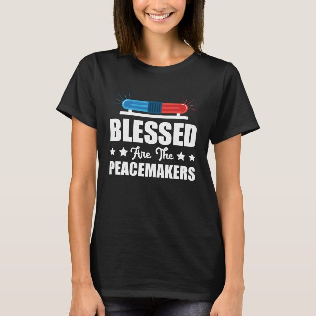 Blessed Are The Peacemakers Police Officer Policem T Shirt (Framsida)