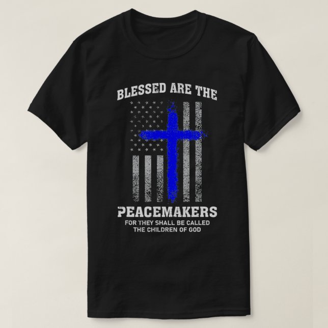 Blessed Are The Peacemakers Thin Blue Line Cross  T Shirt (Design framsida)