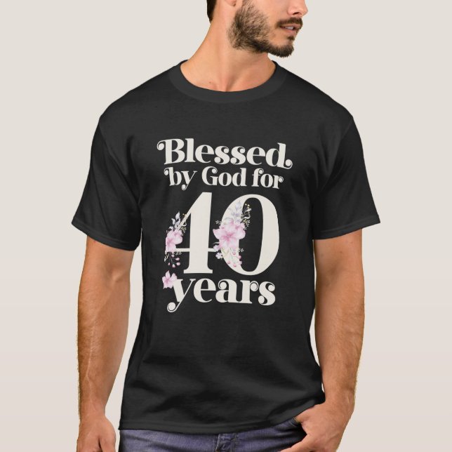 Blessed By God For 40 Years T Shirt (Framsida)