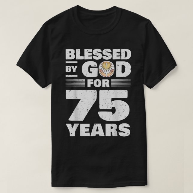 Blessed By God For 75 Years  75th Birthday  T Shirt (Design framsida)