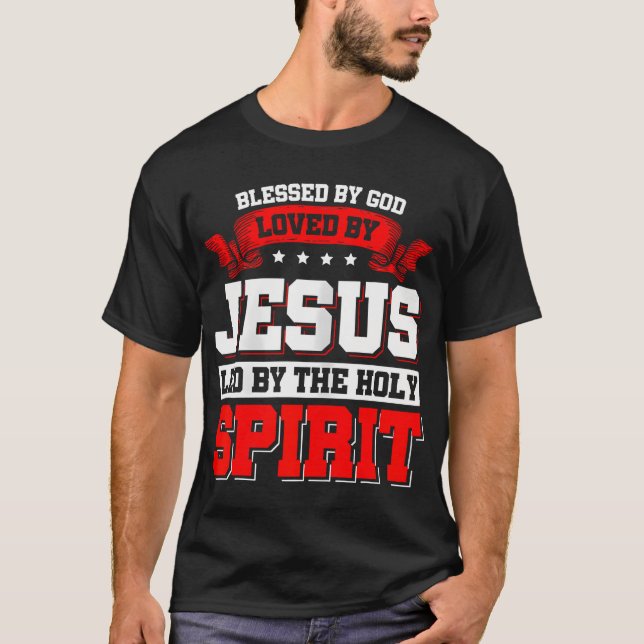 Blessed By God Loved By Jesus Led By The Holy T Shirt (Framsida)