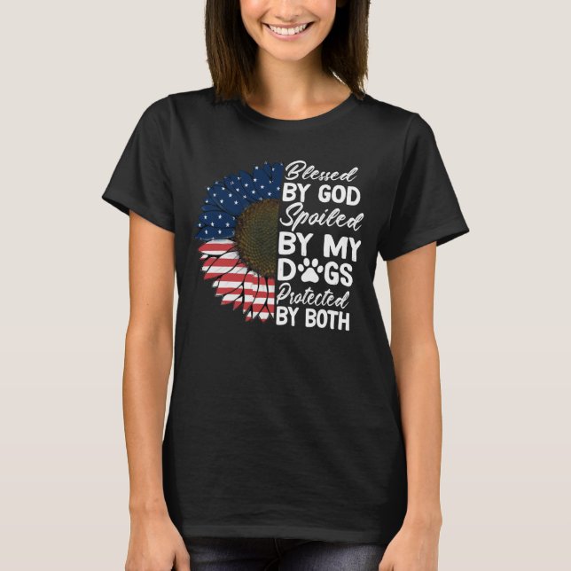Blessed By God Spoiled By My Dogs Protected By Bot T Shirt (Framsida)