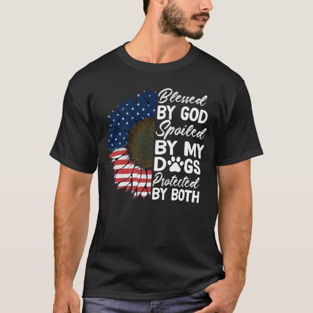 Blessed By God Spoiled By My Dogs Protected By Bot T Shirt (Framsida)