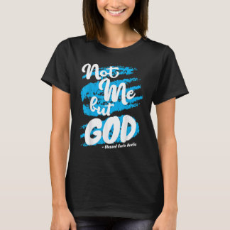 Blessed Carlo Acutis Bön Inte Jag Katolska Citat T Shirt