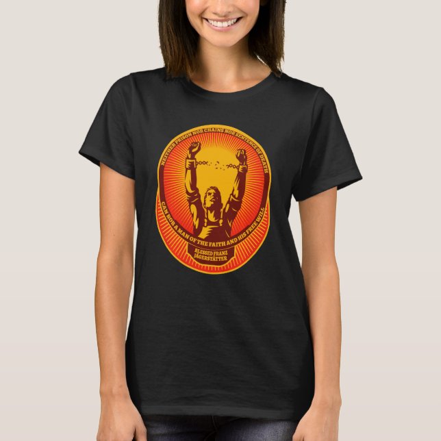 Blessed Franz Jaggerstatter Katolska Helgon Citat T Shirt (Framsida)