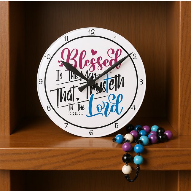 Blessed Is The Man That Trusteth In The Lord Rund Klocka (Skapare uppladdad)