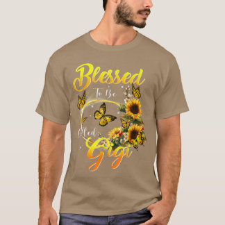 Blessed to be called Gigi  Sunflower Lovers Mom Gr T Shirt