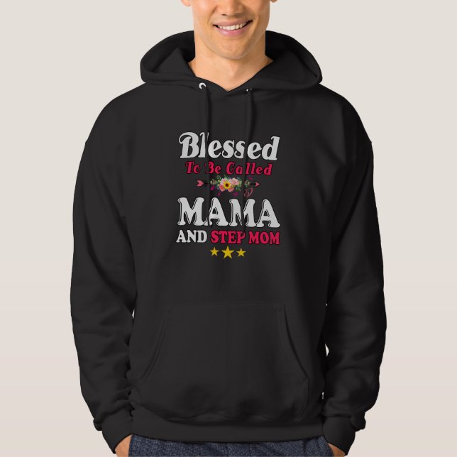 Blessed To Be Called MaMa and Step mom  Mother s D Hoodie (Framsida)