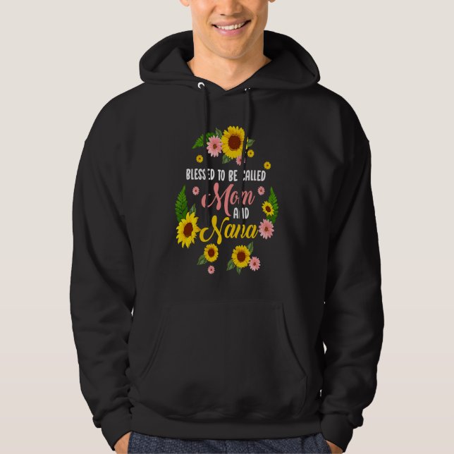 Blessed To Be Called Mom And Nana Quote Sunflower Hoodie (Framsida)