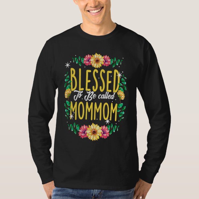 Blessed To Be Called Mommom Flowers Grandma Mother T Shirt (Framsida)