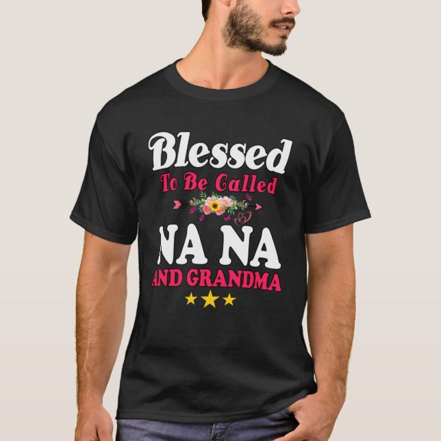Blessed To Be Called NaNa and Grandma Cute Mother  T Shirt (Framsida)