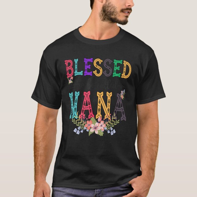 Blessed To Be Called Nana Cute Fower Nana Life T Shirt (Framsida)