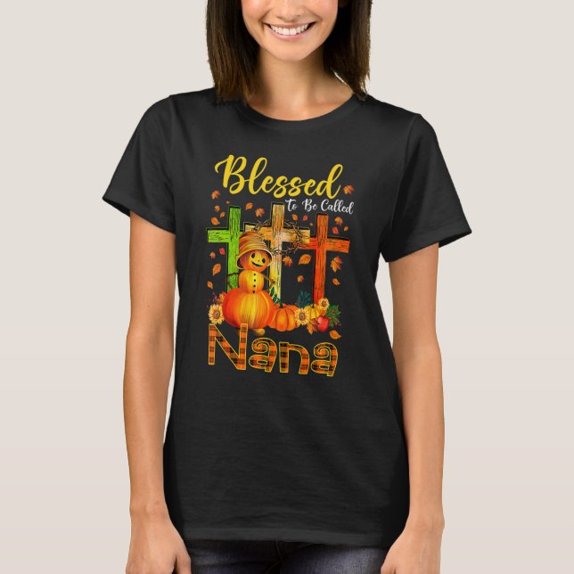 Blessed To Be Called Nana Pumpkin Man Fall Thanksg T Shirt (Framsida)