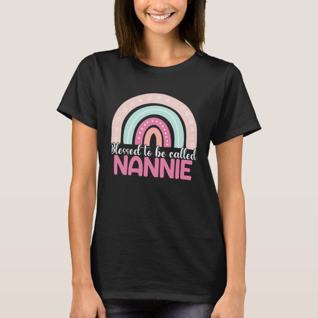 Blessed To Be Called Nannie Rainbow Mothers Day Mo T Shirt (Framsida)