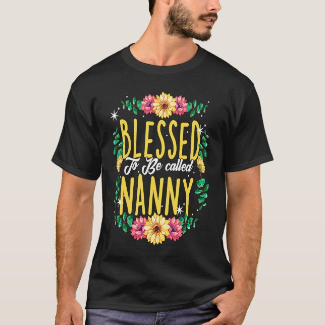 Blessed To Be Called Nanny Flowers Grandma Mothers T Shirt (Framsida)