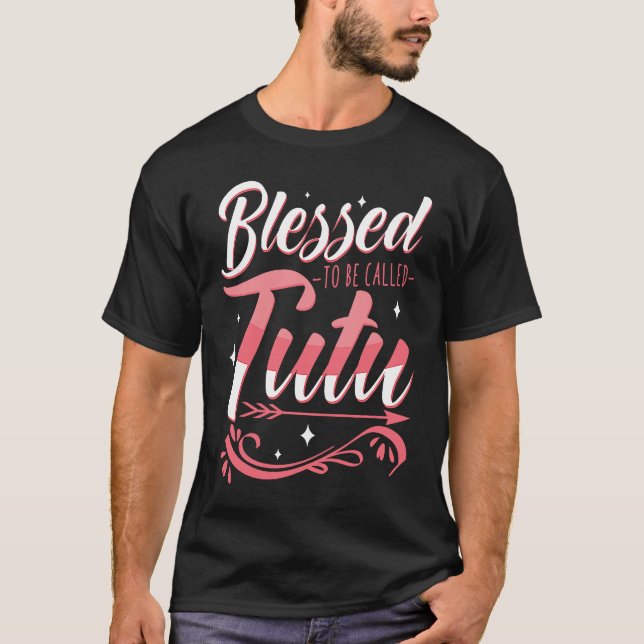 Blessed To Be Called TUTU Grandmother Nana Abuela T Shirt (Framsida)