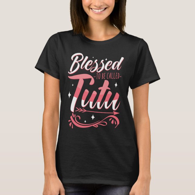 Blessed To Be Called TUTU Grandmother Nana Abuela T Shirt (Framsida)