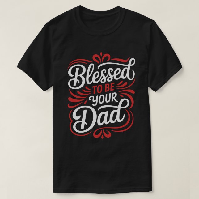 Blessed To Be Your Dad Calligraphy Tee (Design framsida)
